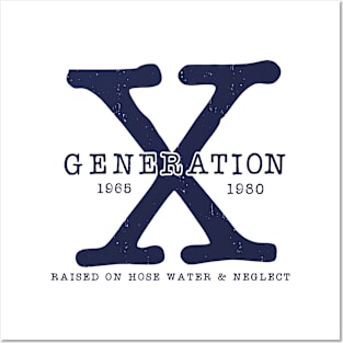 Generation X 1965-1980 Raised on Hose Water and Neglect Posters and Art